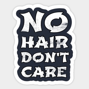 No Hair Don't Care Cool Gift For People Who Are Bald For Any Reason Sticker